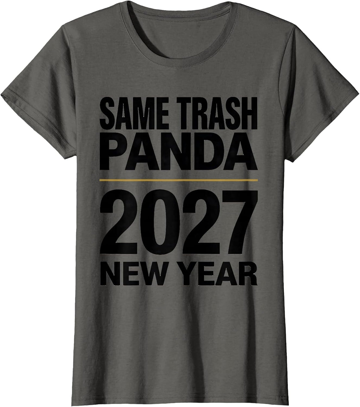 Women's Same Trash Panda, New Year 2027 Funny Raccoon Humor T-Shirt - Asphalt Grey