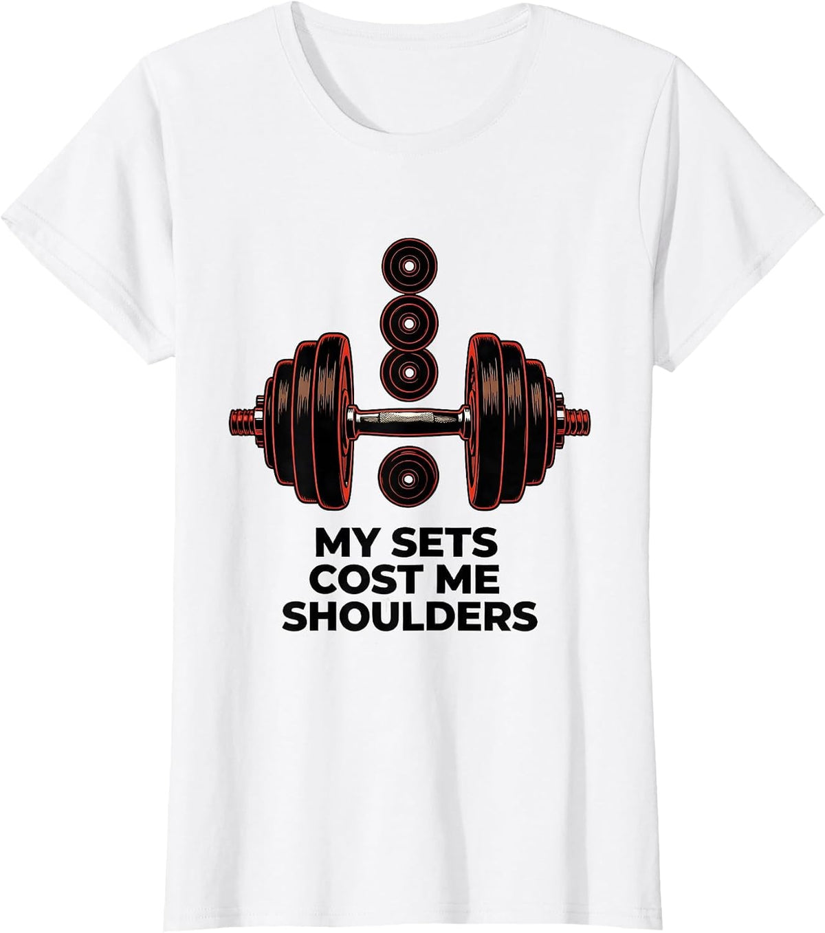 My Sets Cost Me Shoulders Funny Gym Workout Weightlifting T-Shirt - White