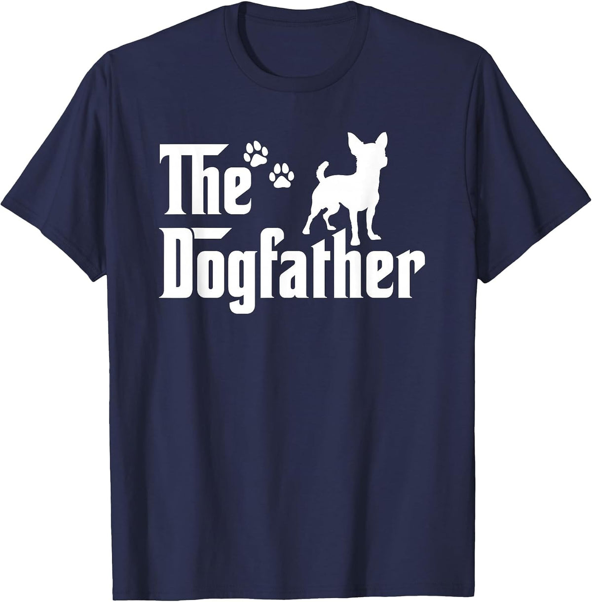 The Dogfather Tee Fathers Day Dad - Dog Lover Chihuahua T-Shirt - Navy Blue
