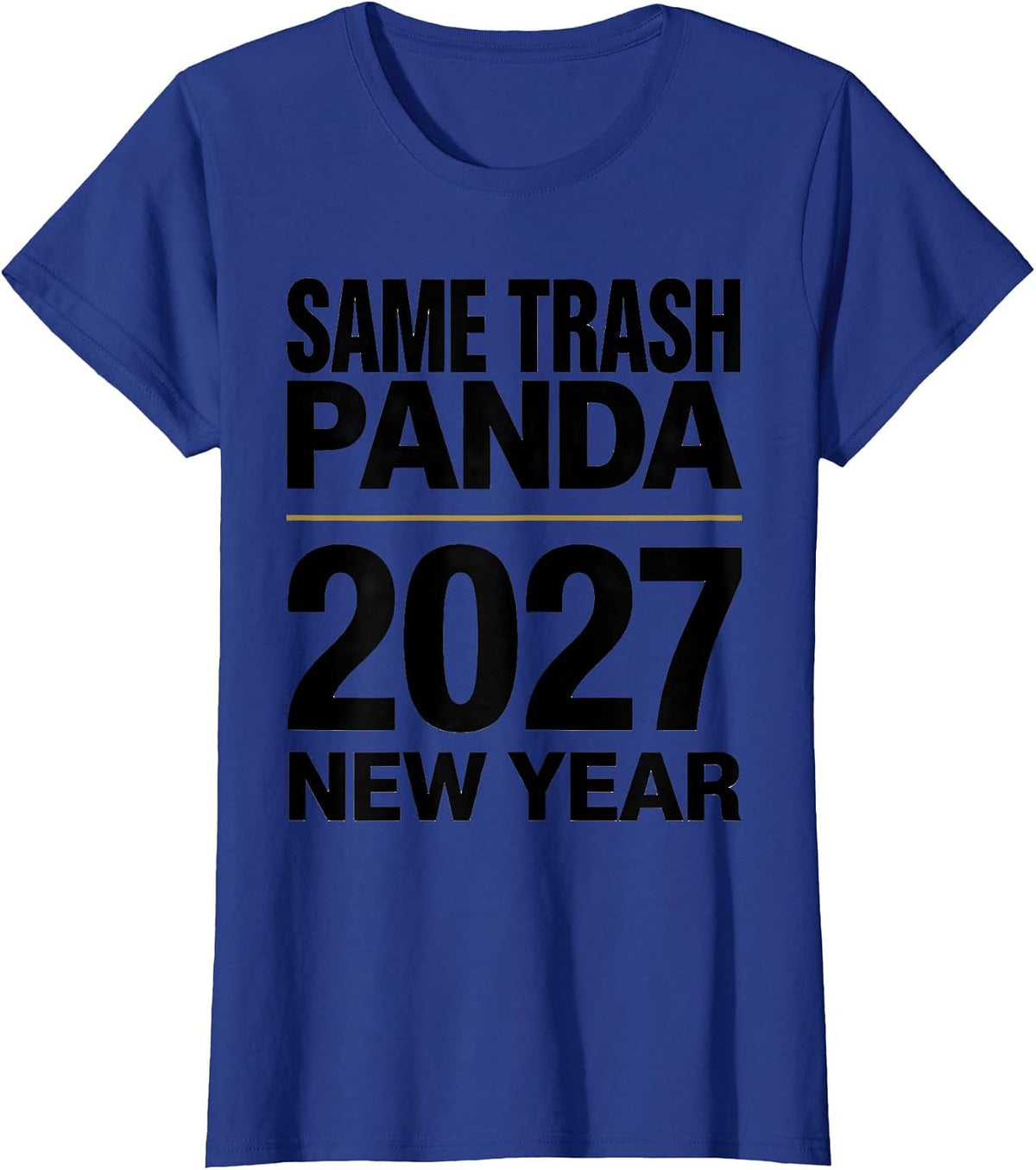 Women's Same Trash Panda, New Year 2027 Funny Raccoon Humor T-Shirt - Royal Blue