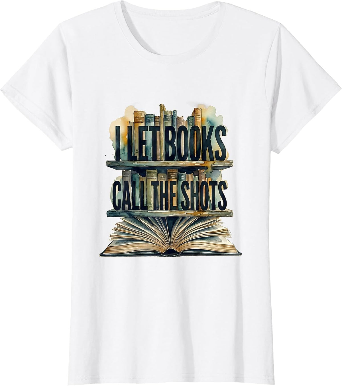 I Let Books Call The Shots Funny Bookworm Reader Gift Humor T-Shirt - White