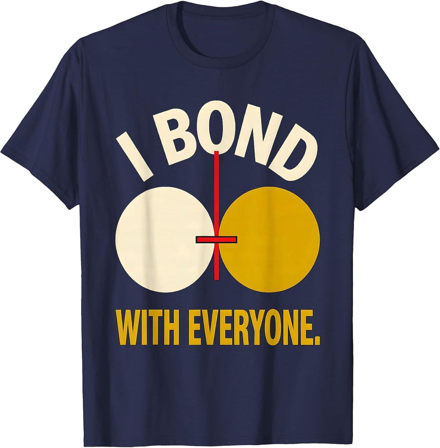 I Bond With Everyone Funny Science Nerd Pun Gift T-Shirt - Navy Blue