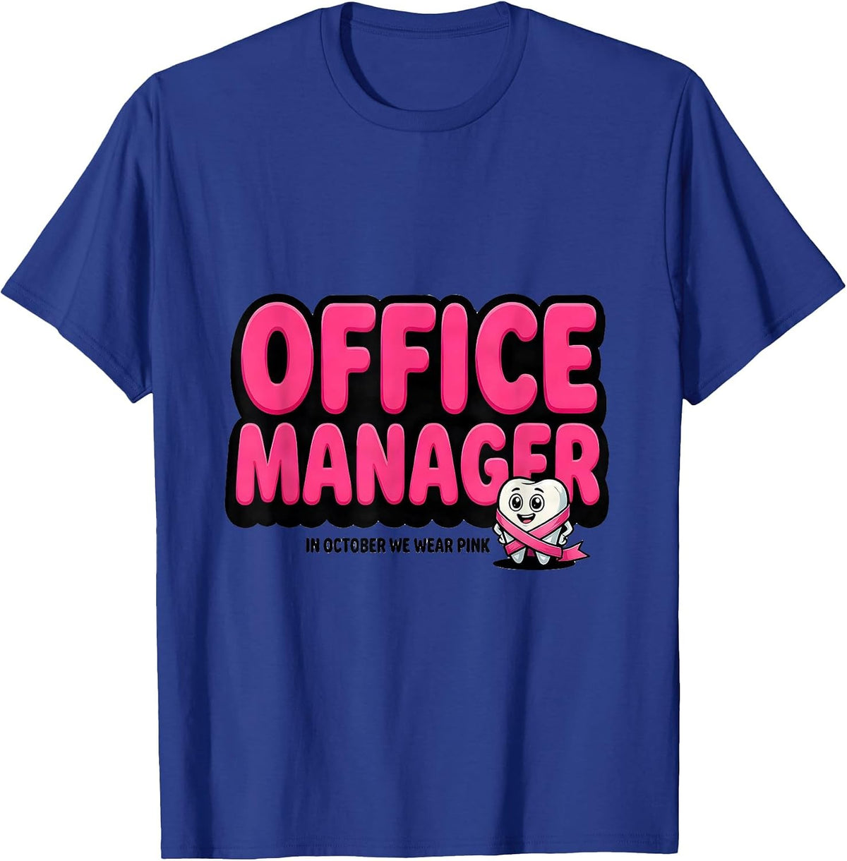 Office Manager In October We Wear Pink Dental Breast Cancer T-Shirt - Royal Blue