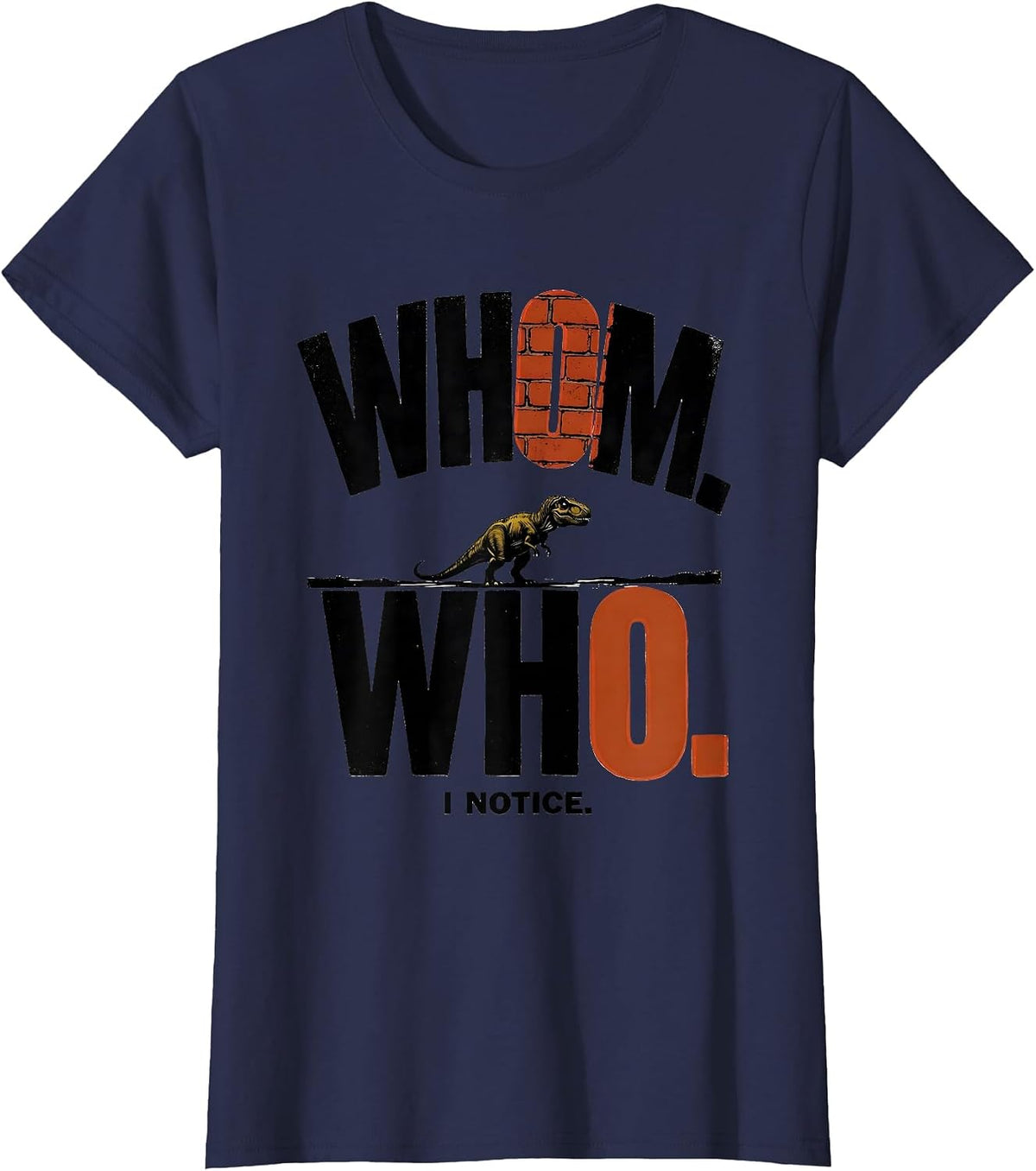 Women's Whom Who I Notice Funny Grammar Teacher Dinosaur Humor T-Shirt - Navy Blue
