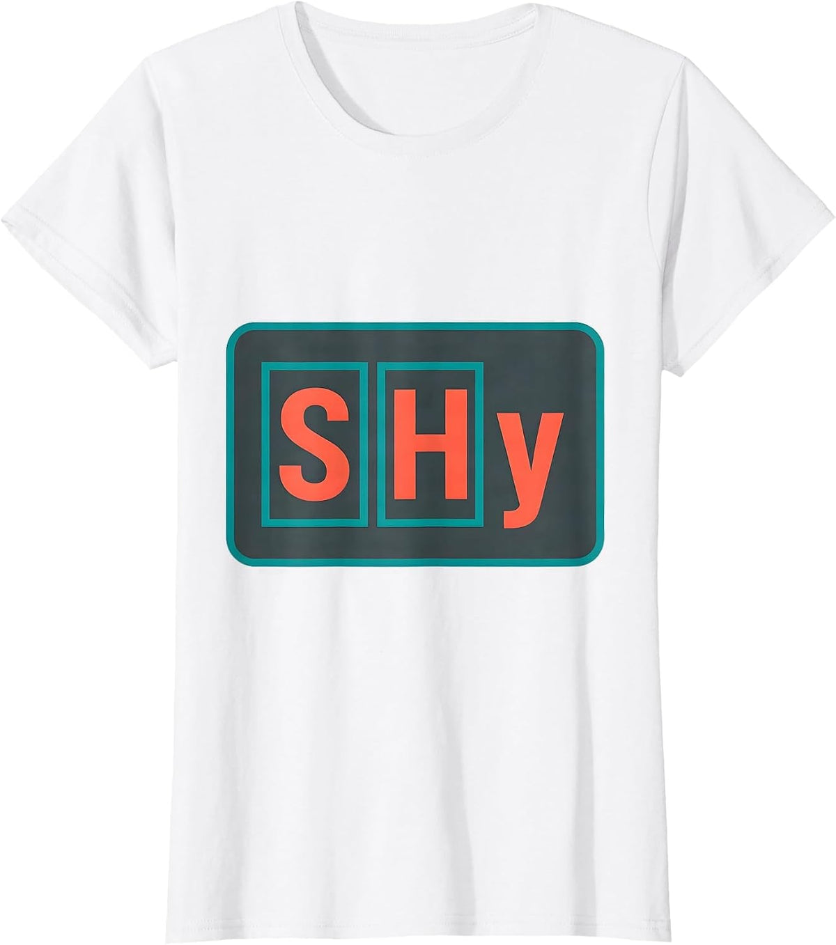 Women's SHy Funny Science Nerd Periodic Table Element Joke Gift T-Shirt - White