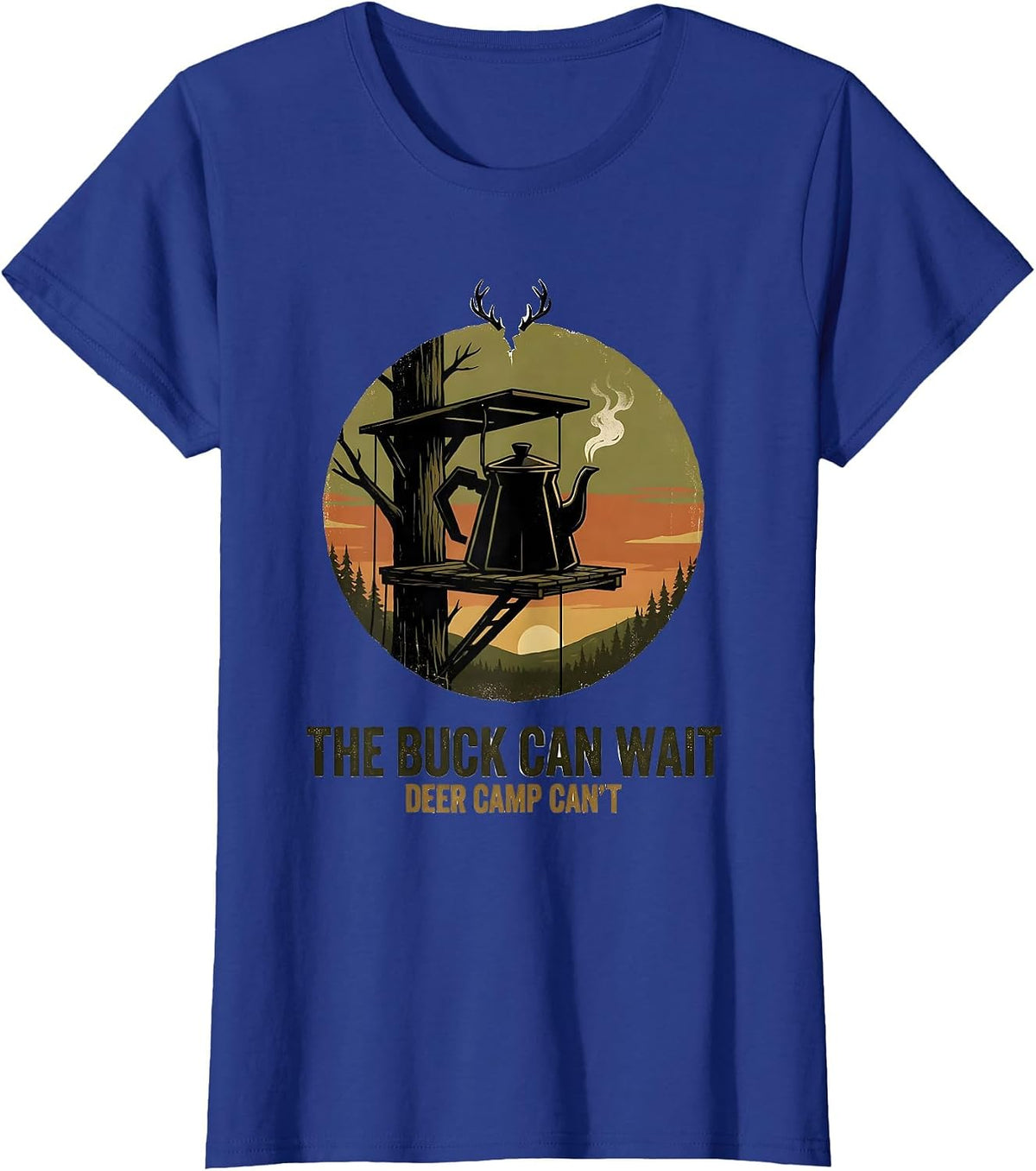 Women's The Buck Can Wait Deer Camp Can't Vintage Hunting Dad Gift T-Shirt - Royal Blue