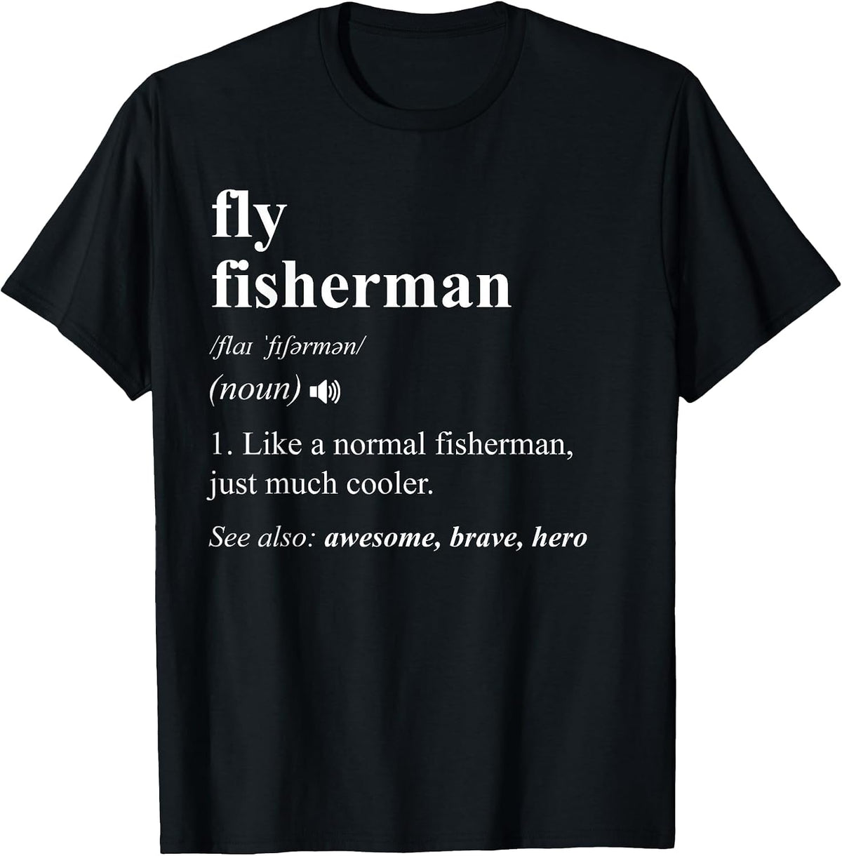 Fly Fisherman Definition Funny Fly Fishing T-Shirt - Black