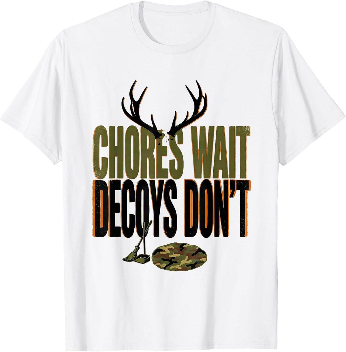 Men's Chores Wait, Decoys Don't Funny Deer Hunting Camo Gift T-Shirt - White