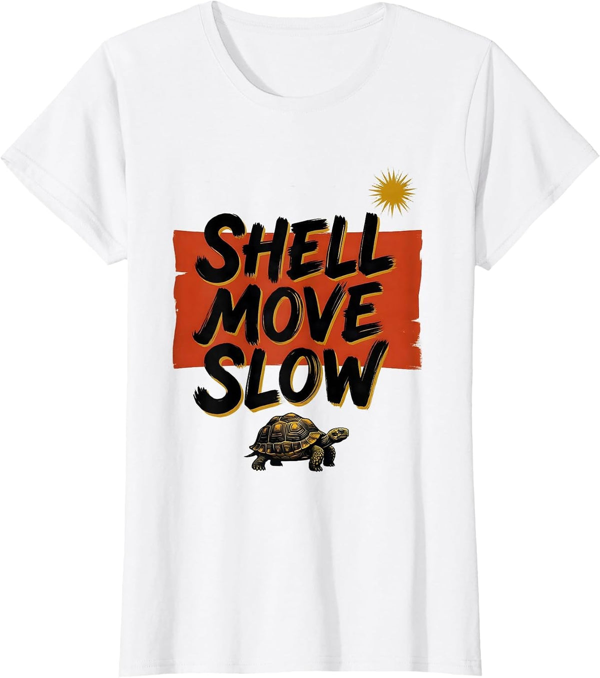 Women's Shell Move Slow Sign Painter Showcard Funny Turtle Lover T-Shirt - White