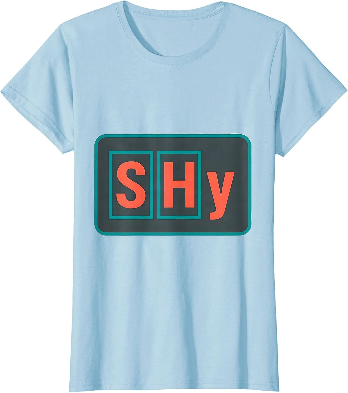 Women's SHy Funny Science Nerd Periodic Table Element Joke Gift T-Shirt - Baby Blue