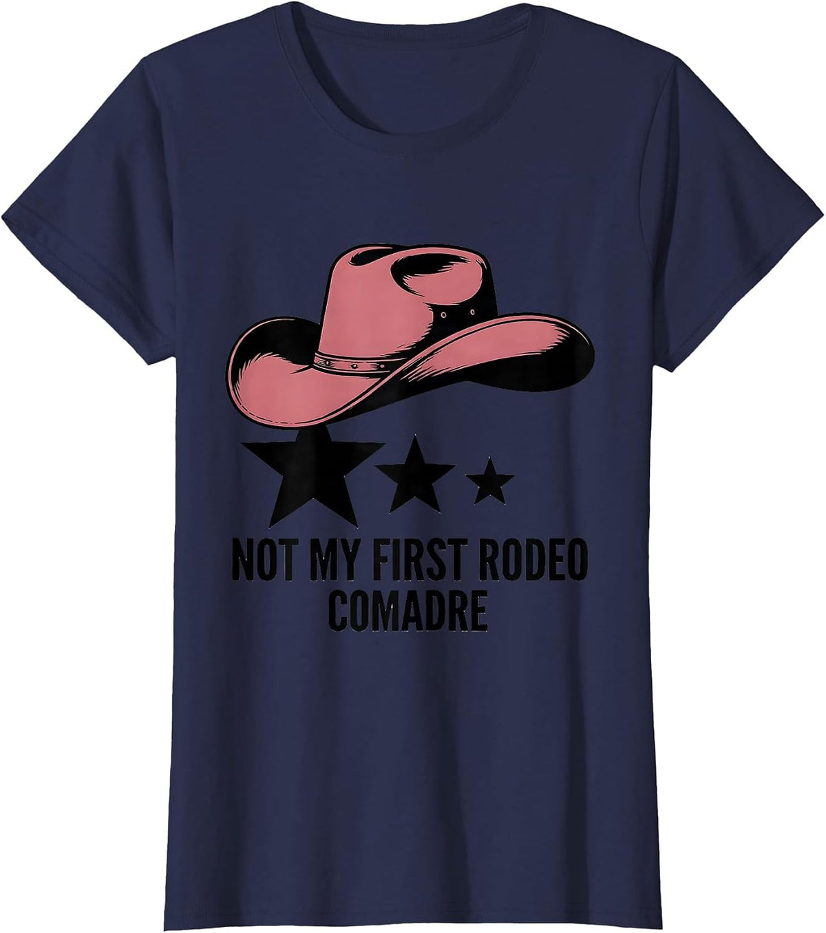 Women's Not My First Rodeo Comadre Cowgirl Hat Birthday Party Family T-Shirt - Navy Blue