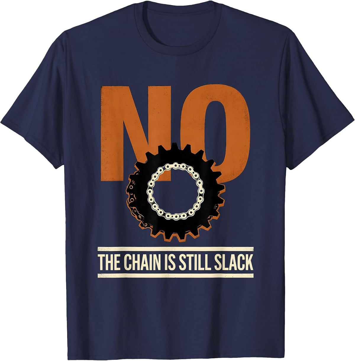 No The Chain Is Still Slack Funny Mechanic Garage Auto T-Shirt - Navy Blue