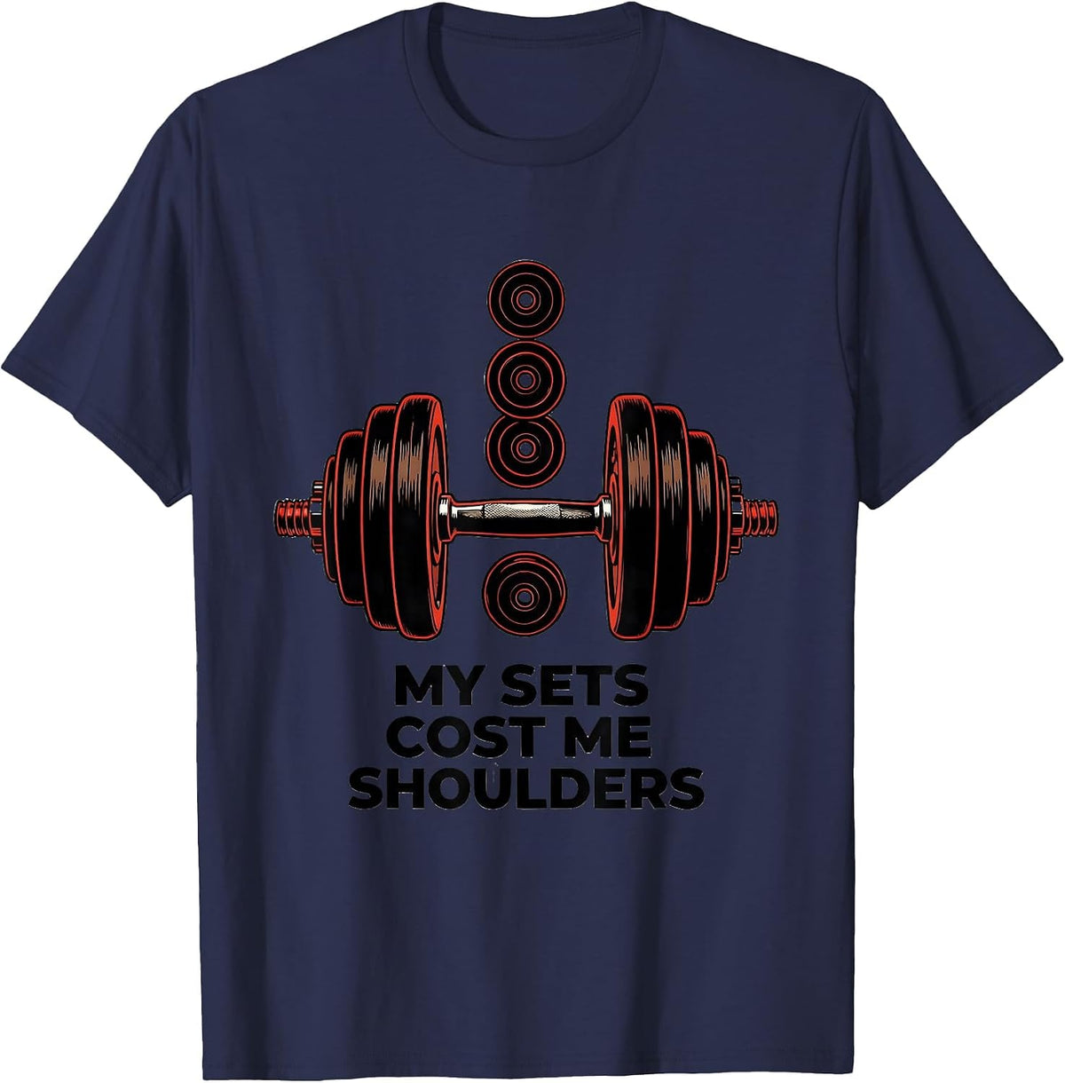 My Sets Cost Me Shoulders Funny Gym Workout Weightlifting T-Shirt - Navy Blue