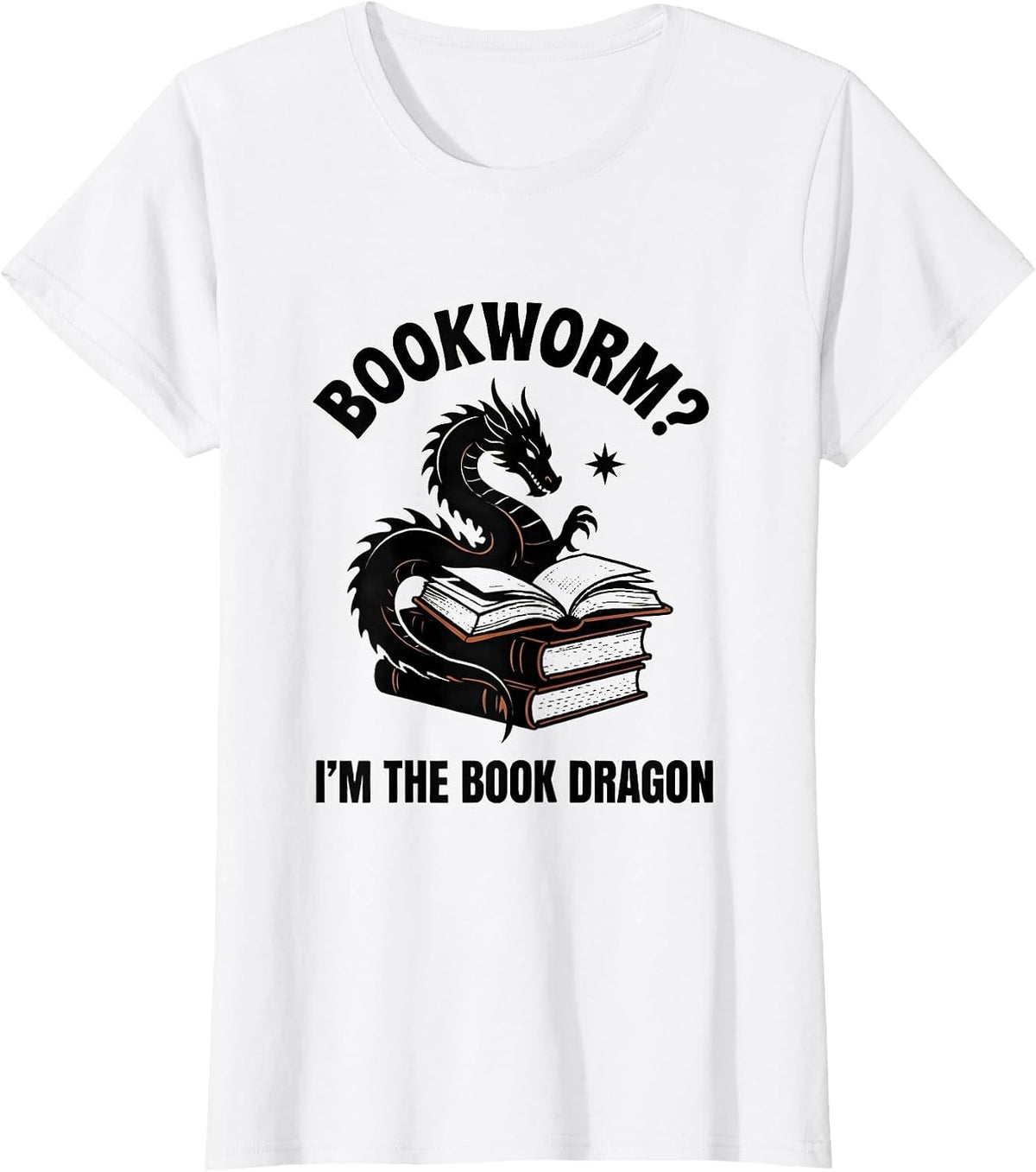 Bookworm? I’m The Book Dragon Fantasy Humor Book Lover Gift T-Shirt - White