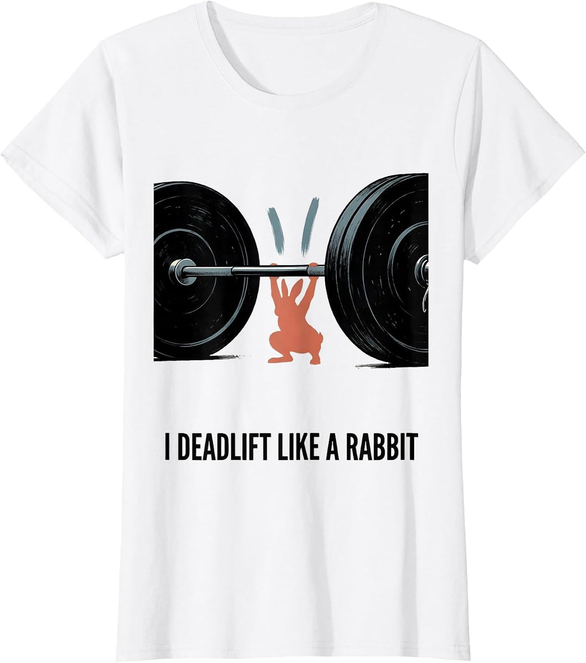 I Deadlift Like A Rabbit Funny Gym Workout Animal Pun Humor T-Shirt - White