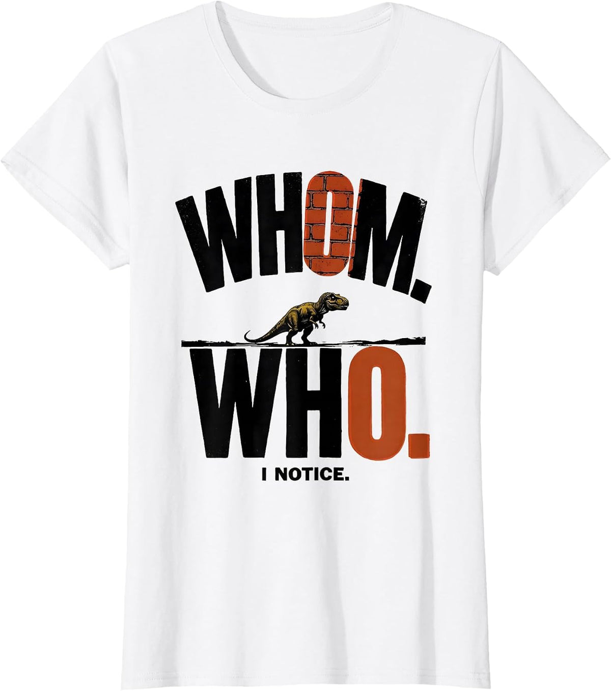 Women's Whom Who I Notice Funny Grammar Teacher Dinosaur Humor T-Shirt - White