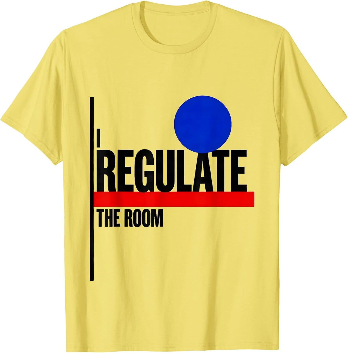 Men's I Regulate The Room Funny School Counselor Psychology Humor T-Shirt - Lemon Yellow