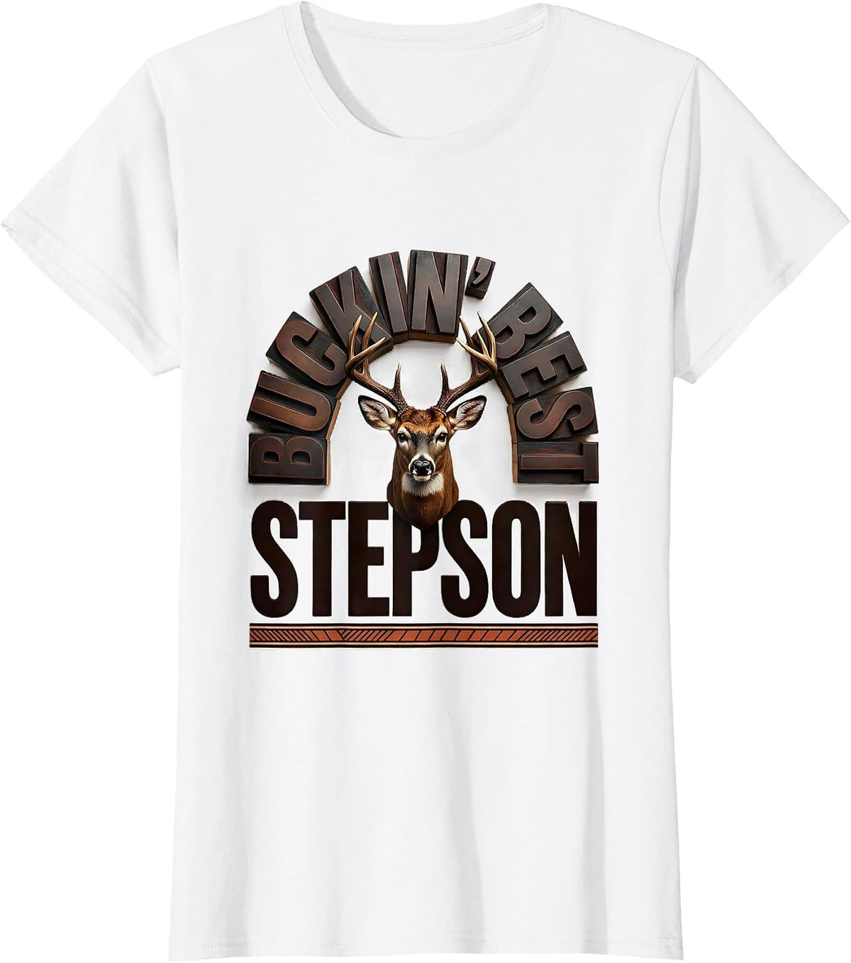 Women's Buckin Best Stepson Funny Hunting Dad Humor Deer Hunter Gift T-Shirt - White