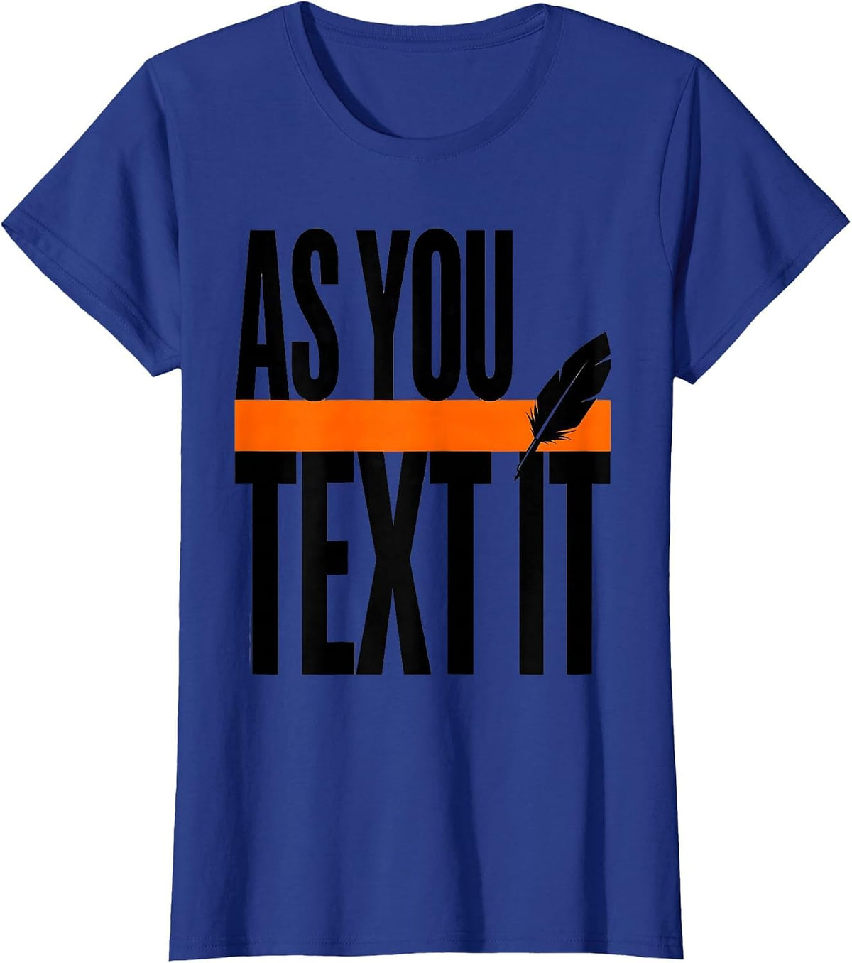 Women's As You Text It Funny Shakespeare English Literature Humor T-Shirt - Royal Blue