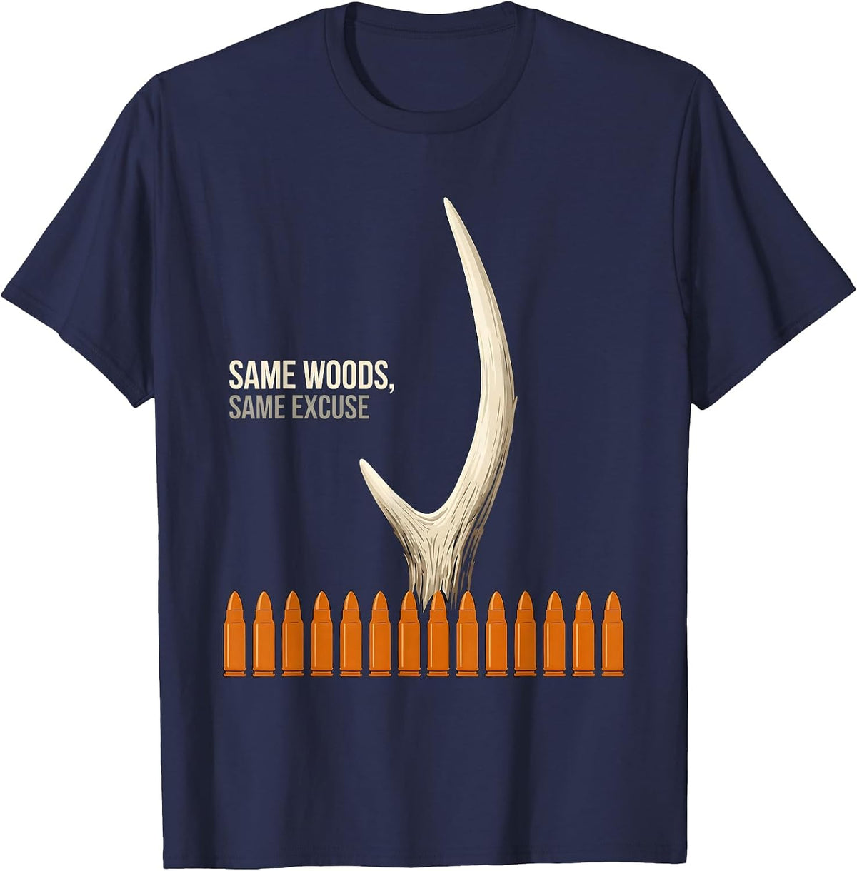 Men's Same Woods Same Excuse Funny Deer Hunting Dad Humor T-Shirt - Navy Blue