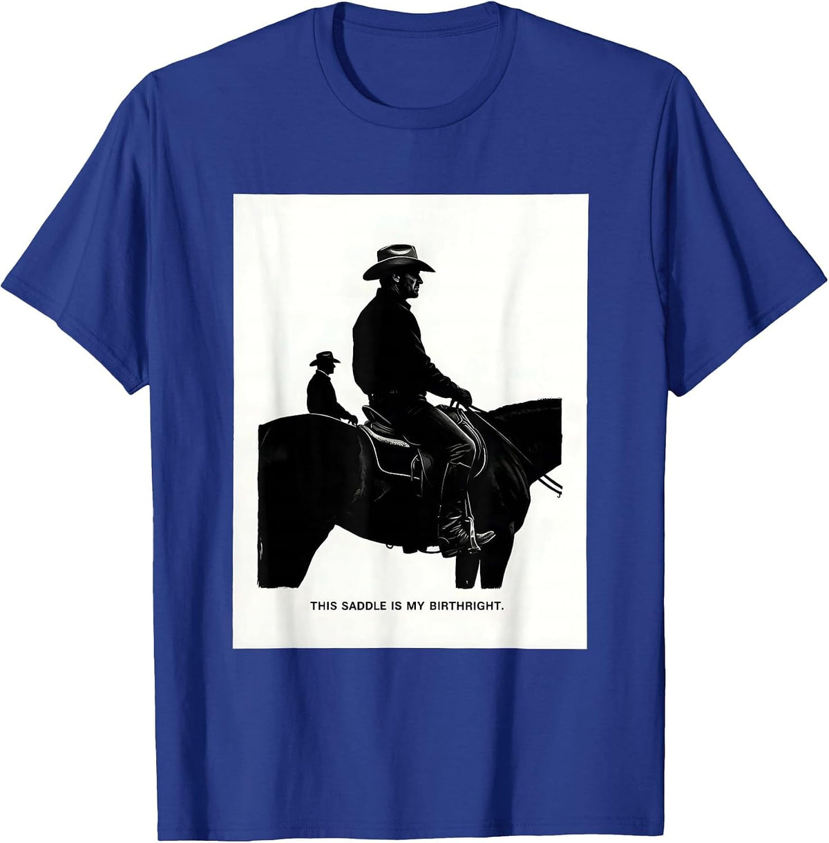 This Saddle Is My Birthright Western Cowboy Cowgirl Rodeo T-Shirt - Royal Blue