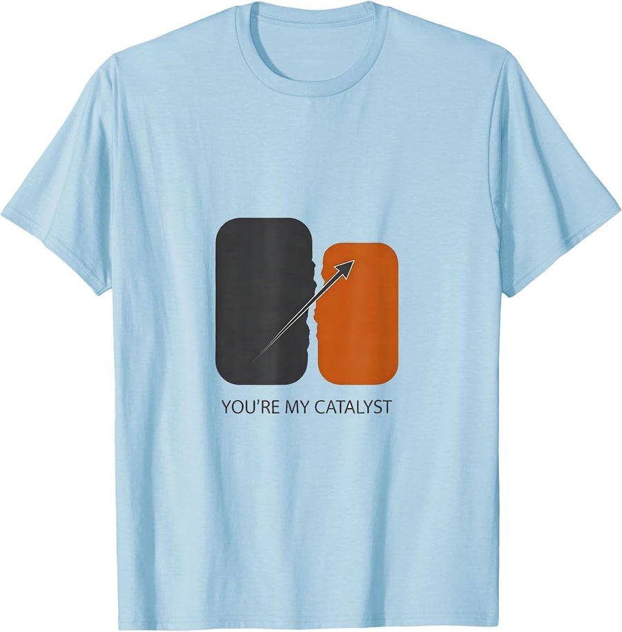 Men's You're My Catalyst Funny Science Nerd Gift Chemistry Physics T-Shirt - Baby Blue
