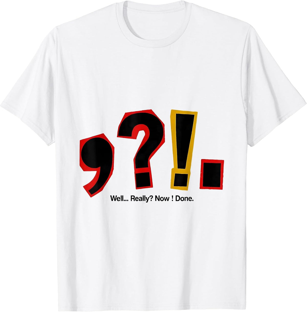 Men's Well Really Now Done Funny Grammar Teacher Punctuation Humor T-Shirt - White