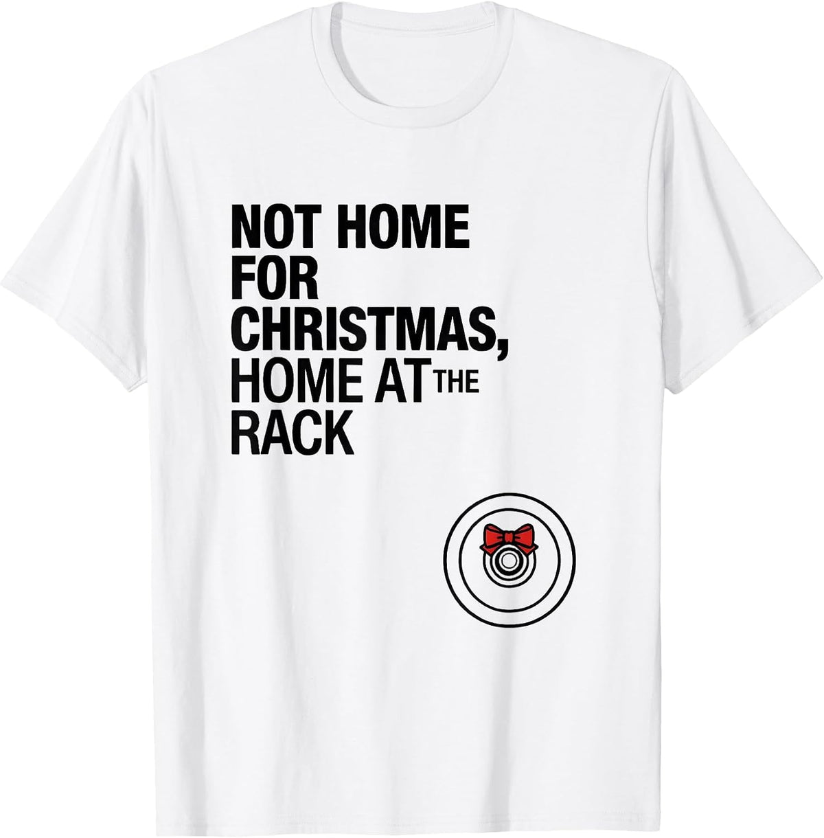 Men's Not Home For Christmas, Home At The Rack Funny Gym T-Shirt - White