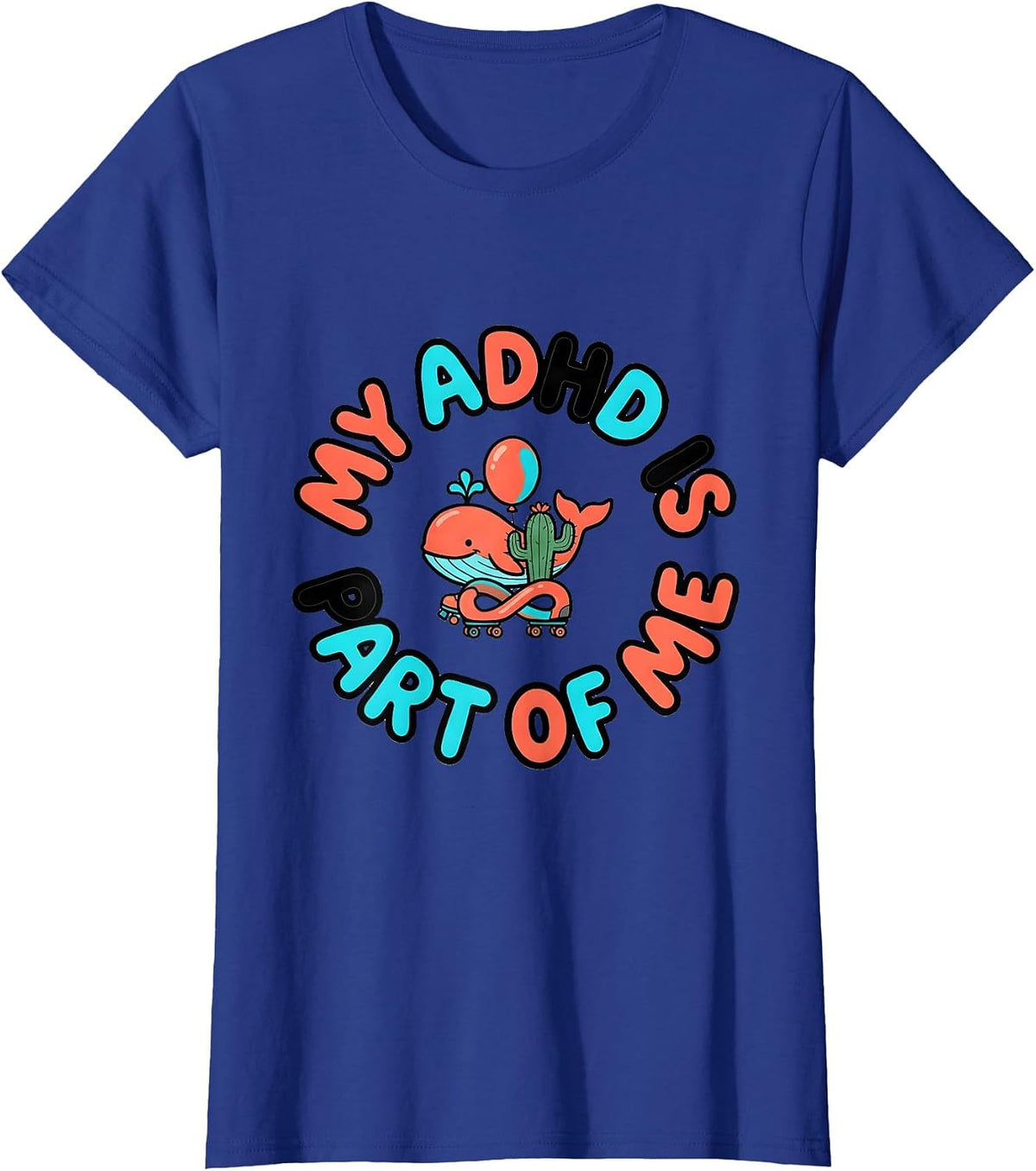 Women's My ADHD Is Part Of Me Funny Neurodiversity ADHD Awareness T-Shirt - Royal Blue