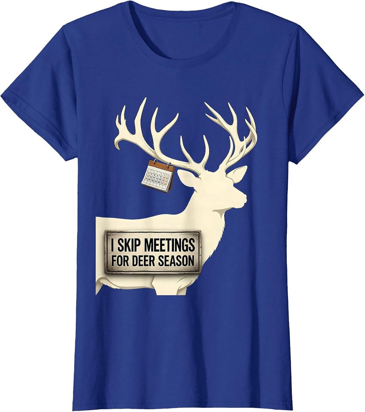 Women's I Skip Meetings For Deer Season Funny Deer Hunting Camo Dad T-Shirt - Royal Blue