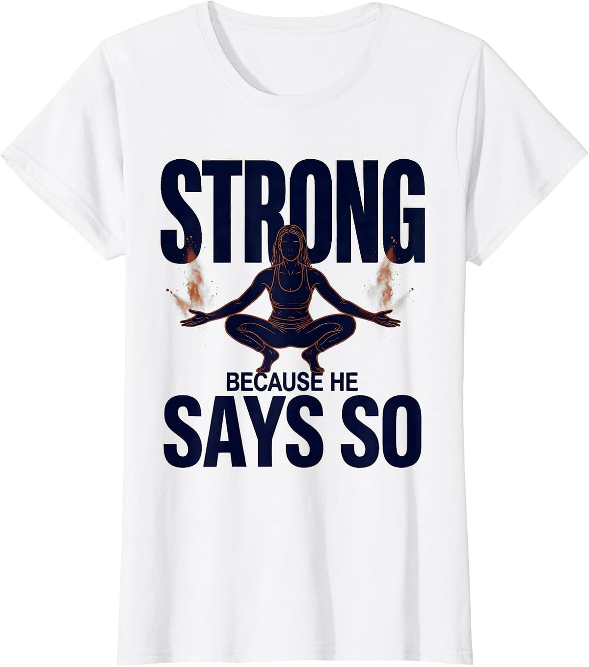 Strong Because He Says So Faith Fitness Funny Gym Christian T-Shirt - White