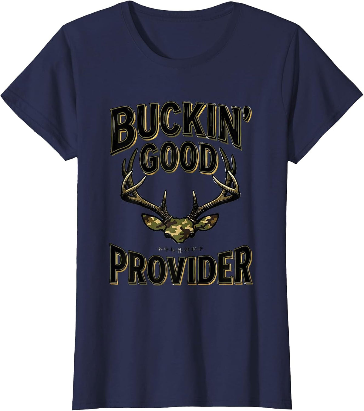 Women's Buckin Good Provider Funny Deer Hunting Camo Dad Humor T-Shirt - Navy Blue