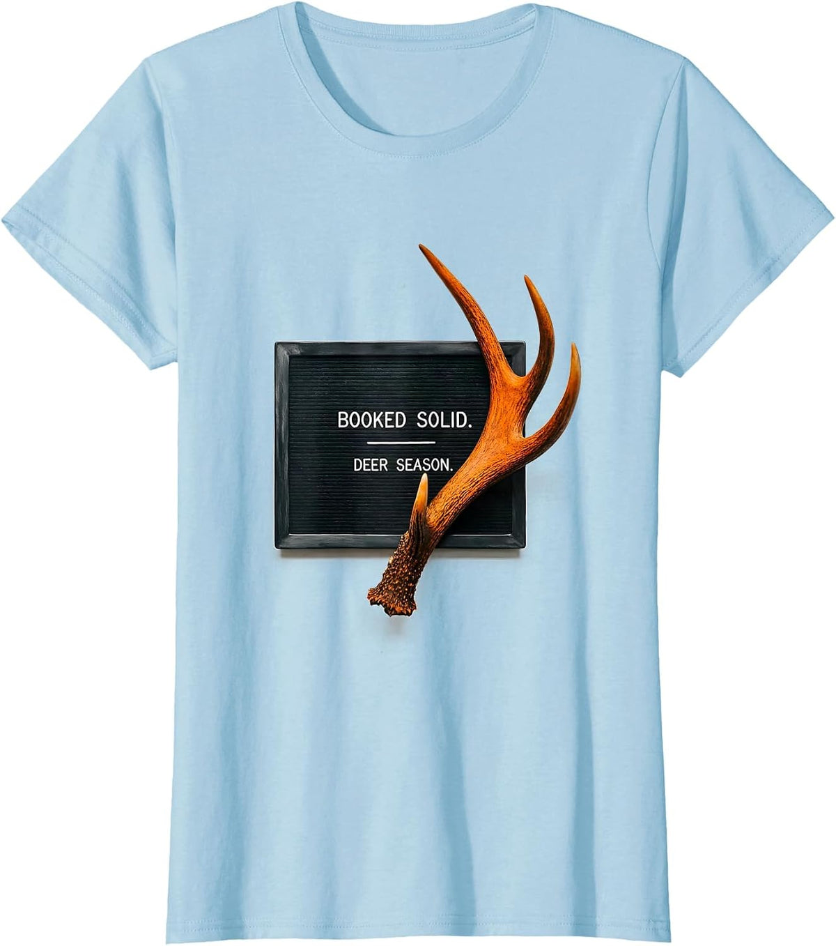 Women's Booked Solid Deer Season Funny Hunting Dad Joke Fitness Deer T-Shirt - Baby Blue