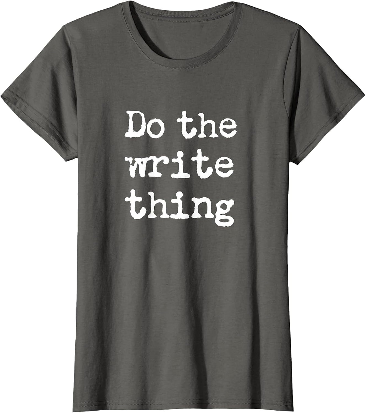 Do The Write Thing Author Book Journalist Novelist Funny T-Shirt - Asphalt Grey