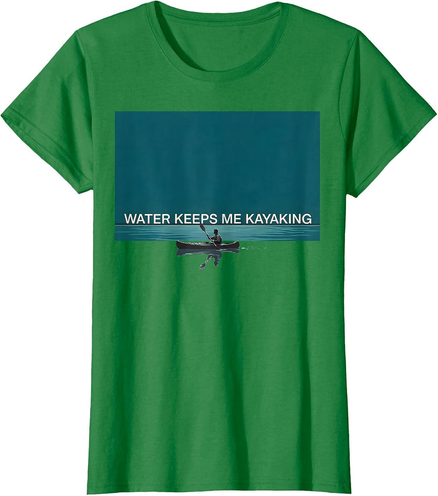 Women's Water Keeps Me Kayaking Funny Kayak Kayaker Paddling Gift T-Shirt - Kelly Green