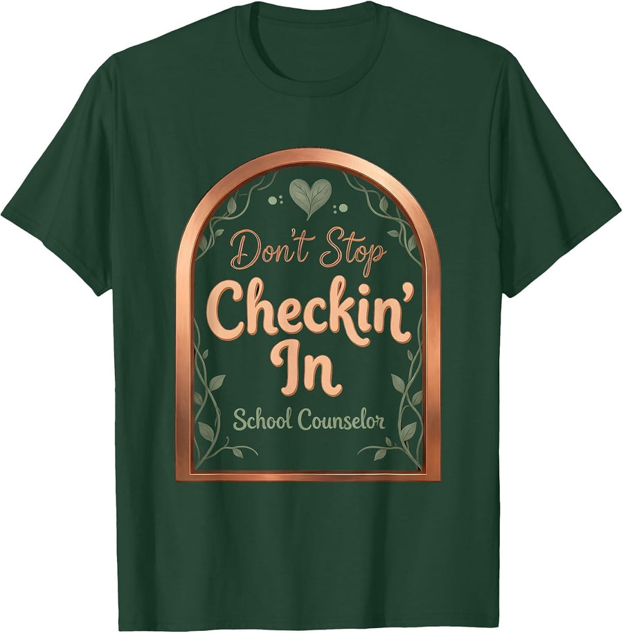 Men's Don't Stop Checkin' In School Counselor Humor T-Shirt - Dark Green