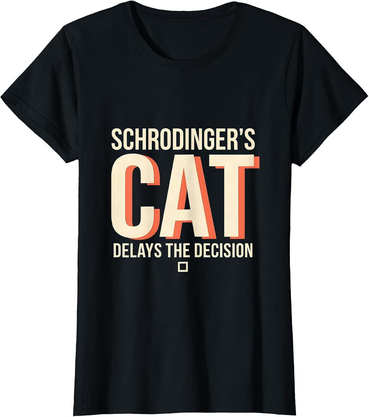 Schrodinger's Cat Delays The Decision Funny Science Quantum T-Shirt - Black