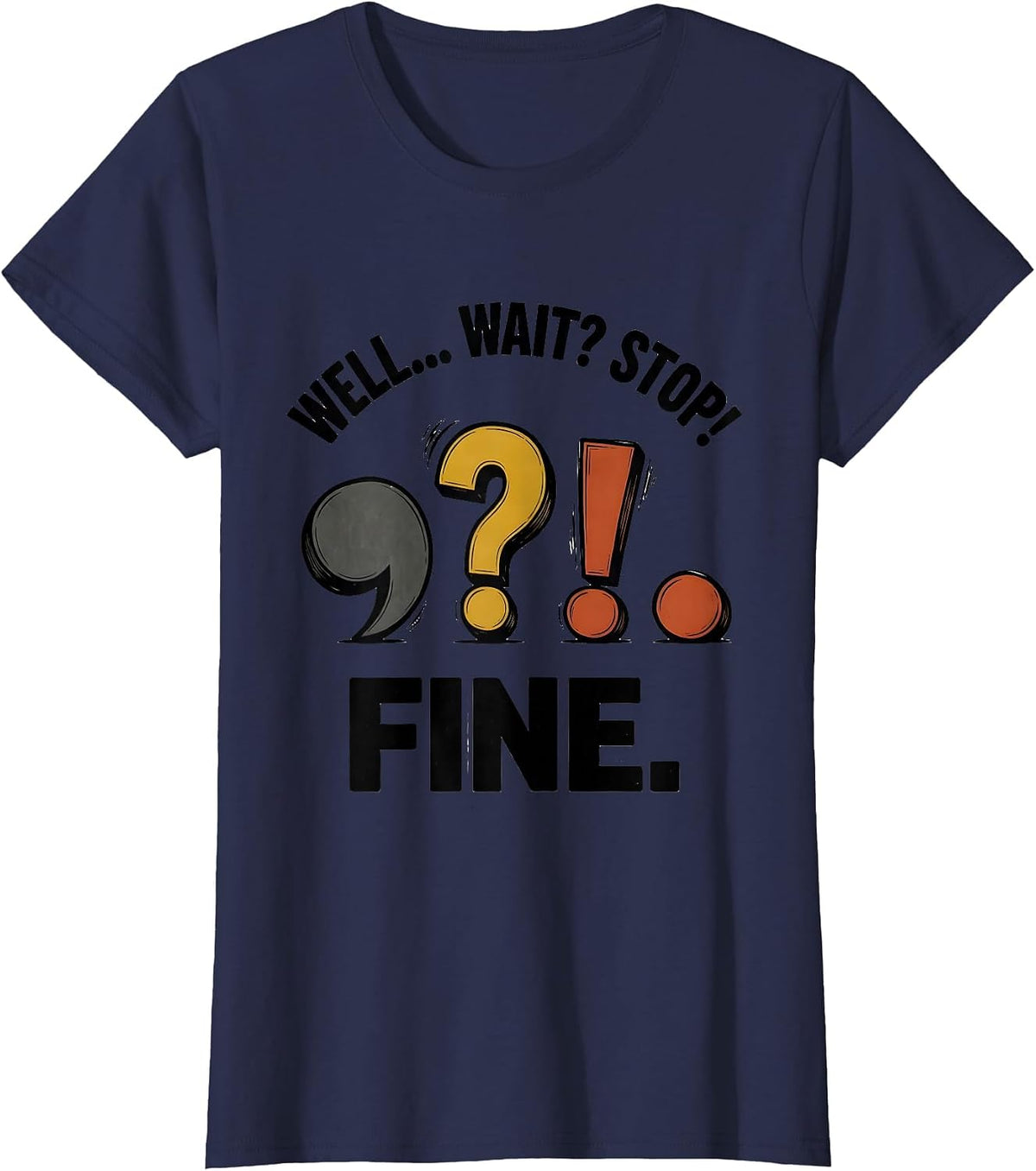 Women's Well... Wait? Stop! Fine Funny Grammar Teacher Punctuation T-Shirt - Navy Blue