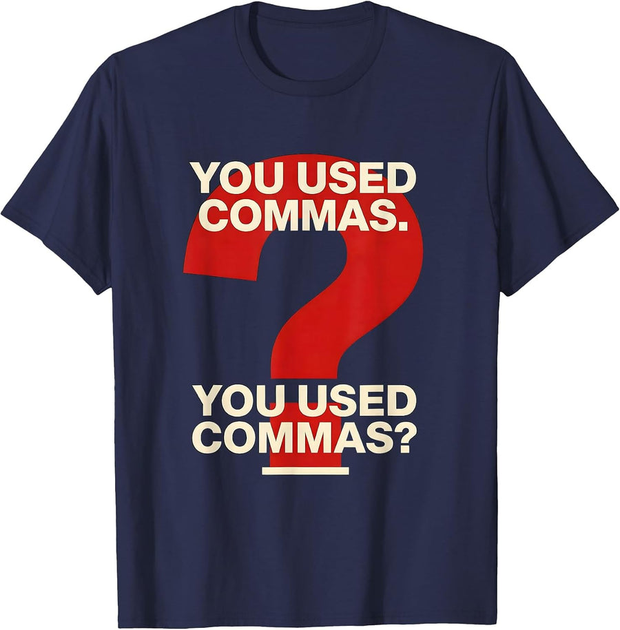 You Used Commas You Used Commas Funny Grammar Teacher Gift T-Shirt - Navy Blue