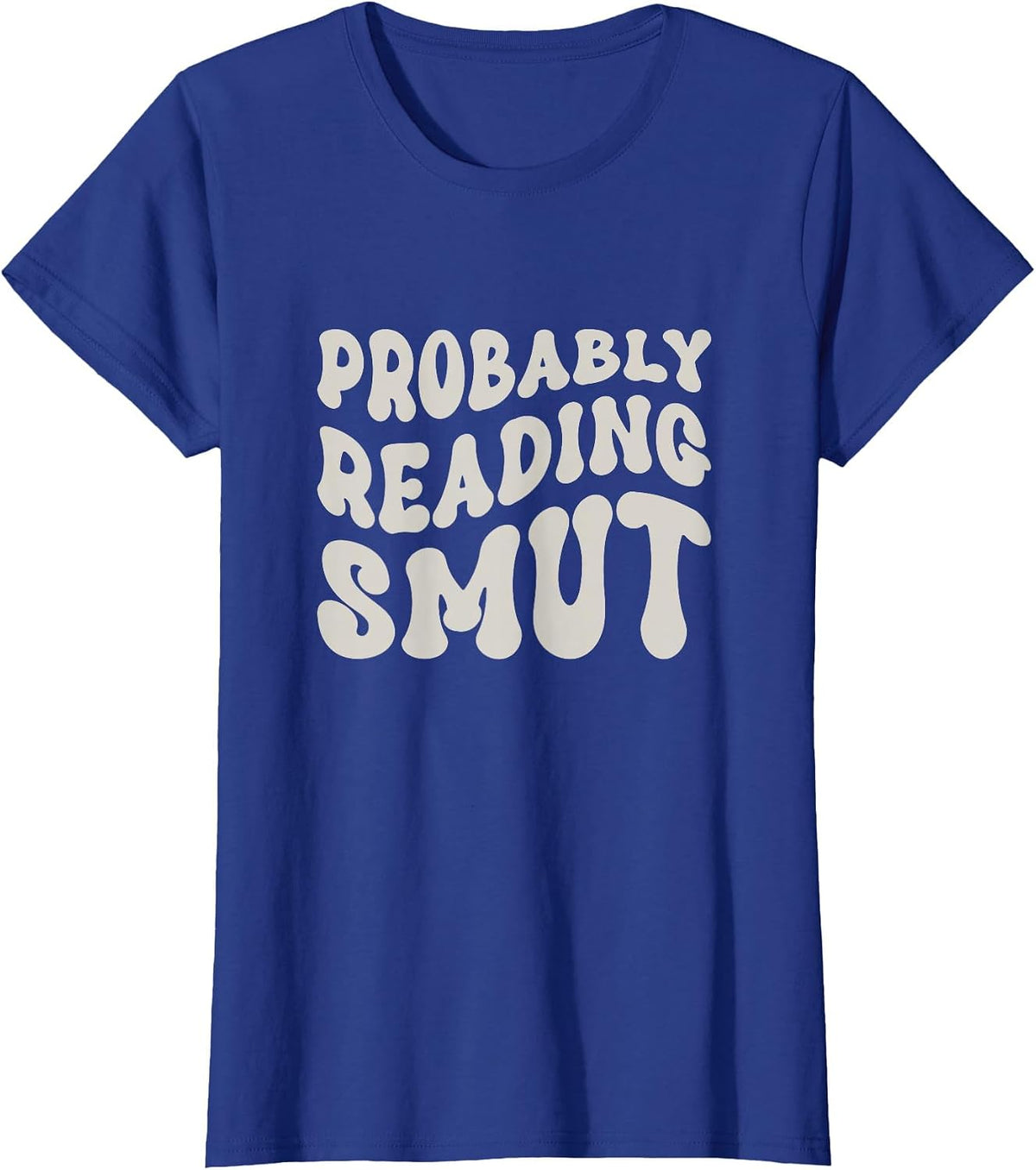Probably Reading Smutt - Spicy Books - Love Smutty Romance T-Shirt - Royal Blue
