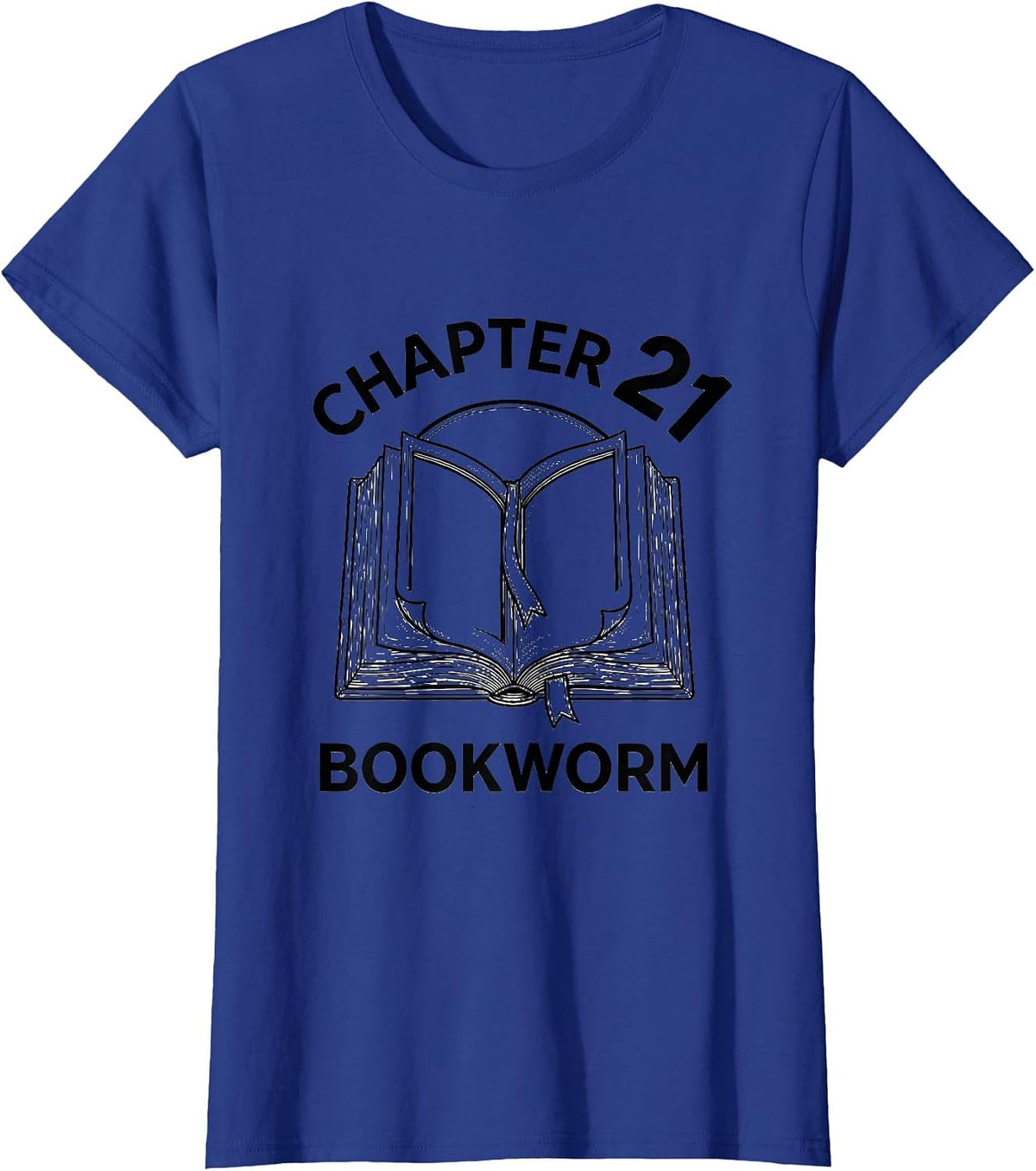 Women's Chapter 21 Bookworm Whimsical Birthday Book Lover Gift T-Shirt - Royal Blue