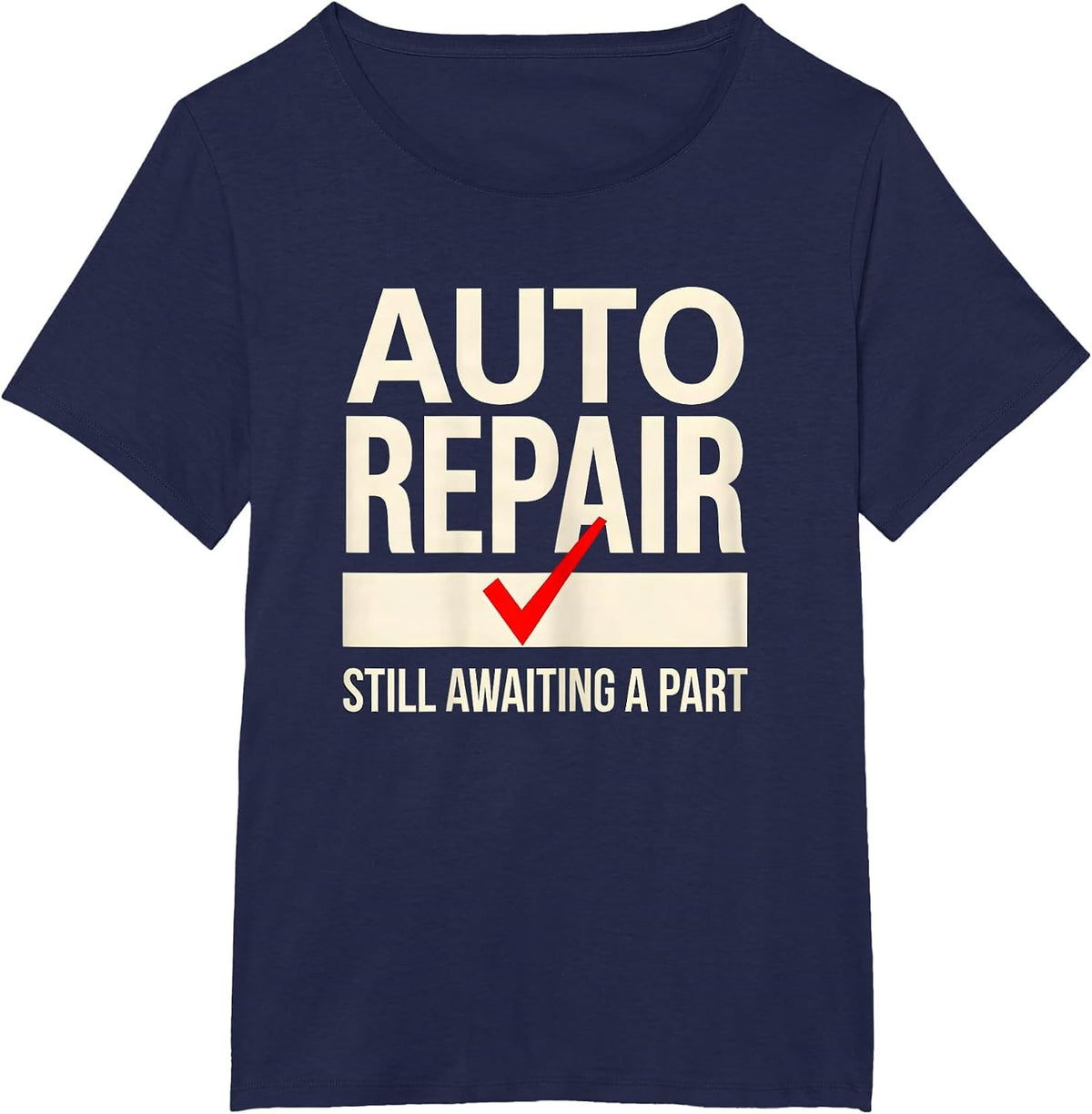 Women's Auto Repair Still Awaiting A Part Funny Mechanic Skeleton T-Shirt - Navy Blue