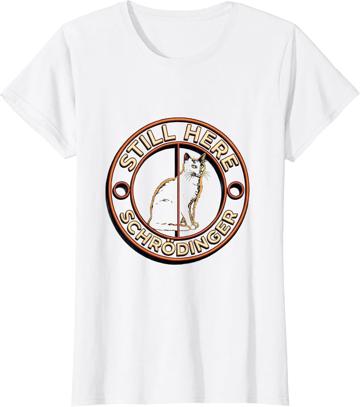 Women's Still Here, Schrödinger Funny Science Enthusiast Quantum T-Shirt - White
