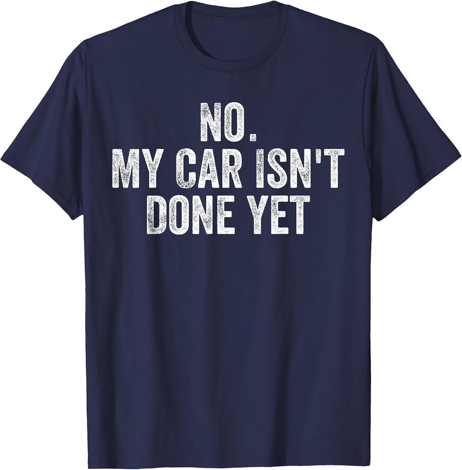 No My Car is Not Ready Funny Mechanic Auto Garage Men Dad T-Shirt - Navy Blue