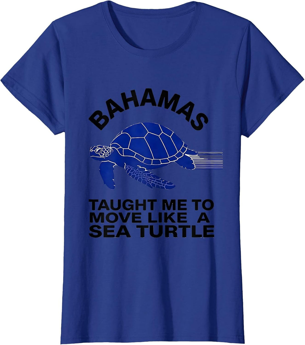 Women's BAHAMAS TAUGHT ME TO MOVE LIKE A SEA TURTLE Sea Turtle Lover T-Shirt - Royal Blue