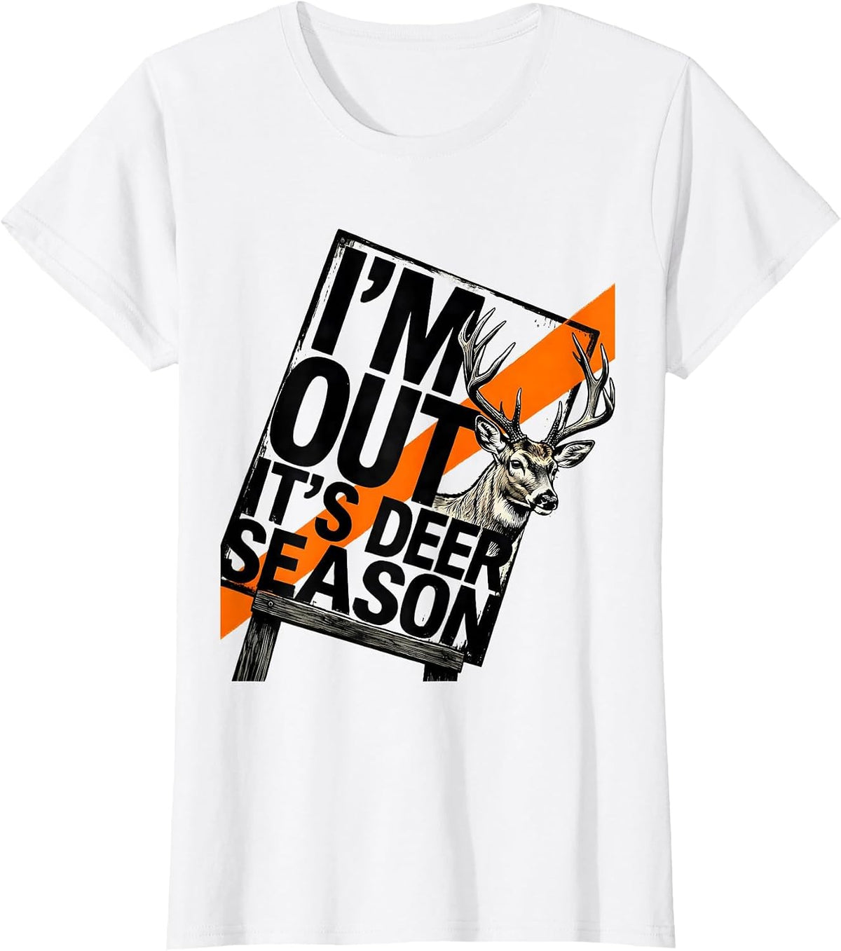 I'm Out It's Deer Season Funny Hunting Dad Deer Lover Gift T-Shirt - White