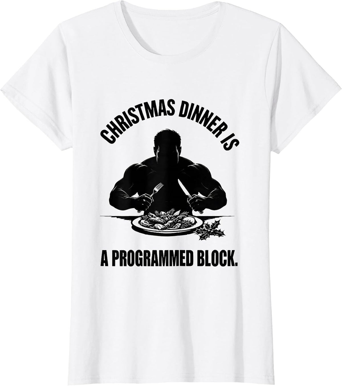 Christmas Dinner Is A Programmed Block Funny Gym Workout T-Shirt - White