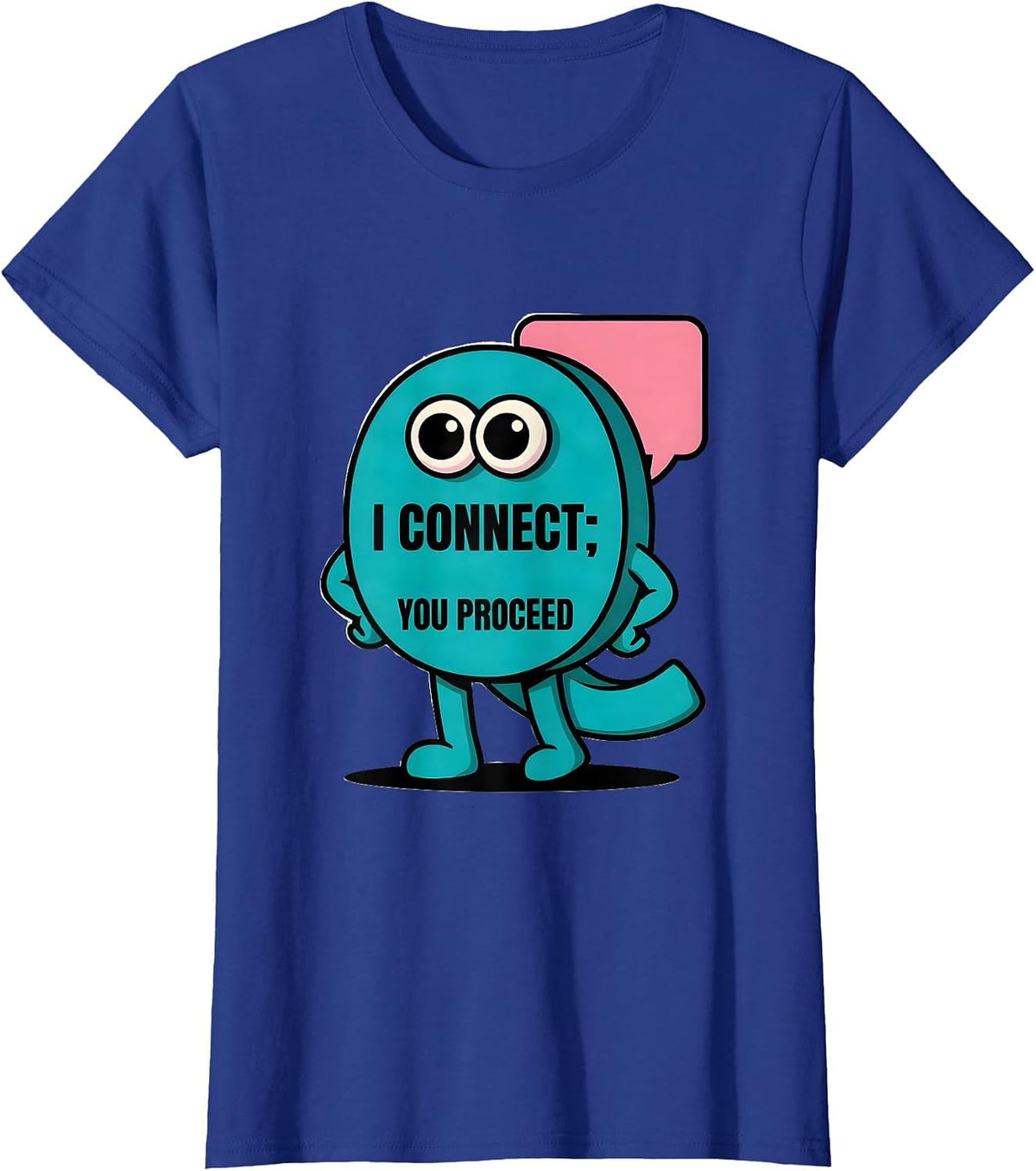 Women's I Connect You Proceed Funny Grammar Teacher Punctuation T-Shirt - Royal Blue