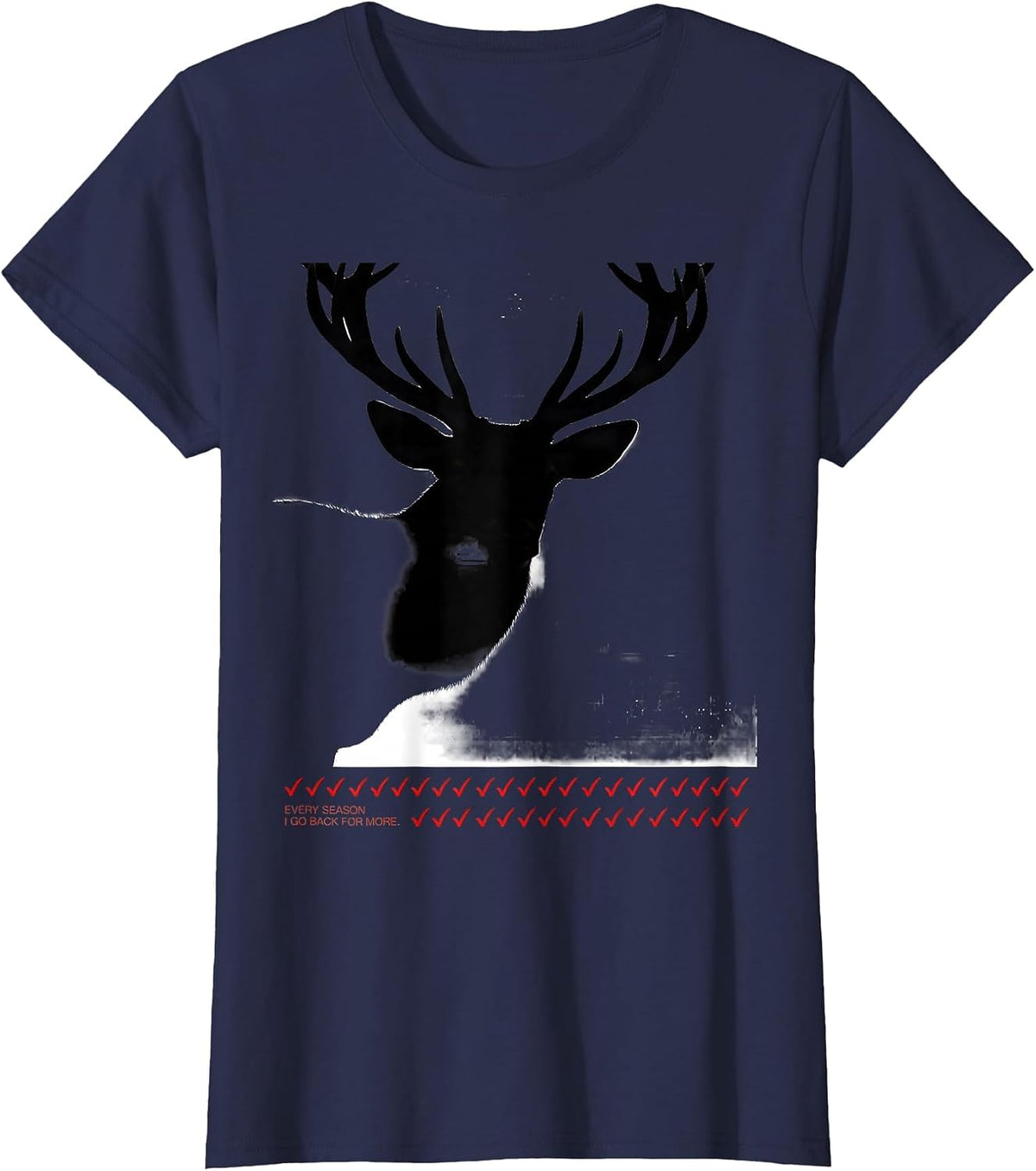 Women's Every Season I Go Back For More Funny Deer Hunting Dad Gift T-Shirt - Navy Blue