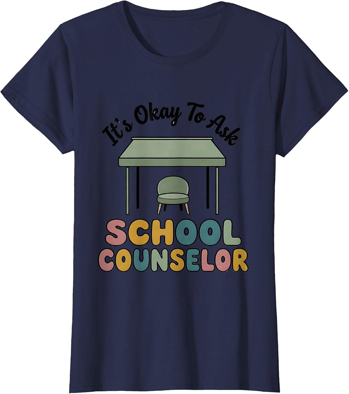 Women's It's Okay To Ask School Counselor Supportive Humor T-Shirt - Navy Blue